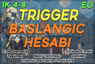 EU IK4-8 | TRIGGER Başlangıç Hesabı
