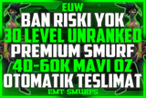 ✨EUW BAN RİSKSİZ! UNRANKED 40-60K MAVİÖZ SMURF