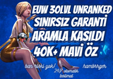 ⭐[EUW SINIRSIZ GARANTİ] 40k+ BE 30LVL UNRANKED