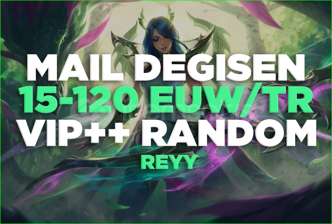 ⭐EUW/TR %100 MAİL DEĞİŞEN 15-120 SKİN RANDOM⭐ ⭐EUW/TR %100 MAİL DEĞİŞEN 15-120 SKİN RANDOM⭐
