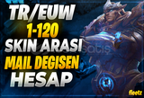  ⭐EUW/TR SUNUCU 1-120 SKİN MAİL DEĞİŞEN⭐ 