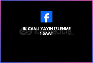 FACEBOOK 1K CANLI YAYIN IZLENME - 1 SAAT