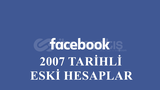 2007 TARİHLİ FACEBOOK HESAPLARI