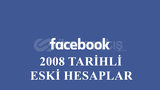 2008 TARİHLİ FACEBOOK HESAPLARI