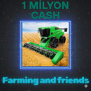 Farming and Friends 1 Milyon Cash Farming and Friends 1 Milyon Cash