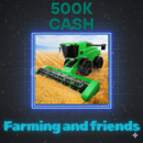Farming and Friends 500K Cash Farming and Friends 500K Cash