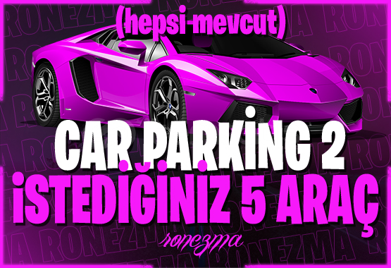 ( FAVORİ ) Car Parking2 İstediğiniz 5 Araç ( FAVORİ ) Car Parking2 İstediğiniz 5 Araç