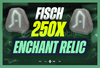 ✨Fisch | 250x Enchant Relic | Hızlı Teslim✨