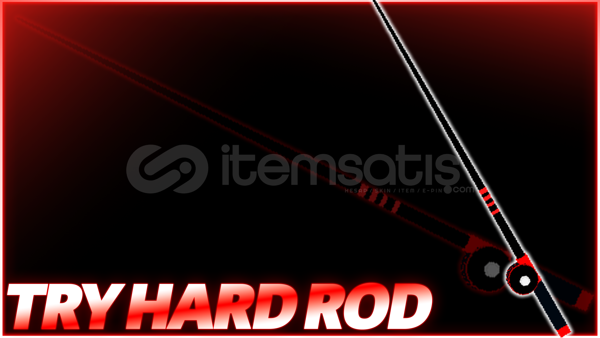Fısch Tryhard Rod Hizmeti (Kendi Hesabınıza) Fısch Tryhard Rod Hizmeti (Kendi Hesabınıza)