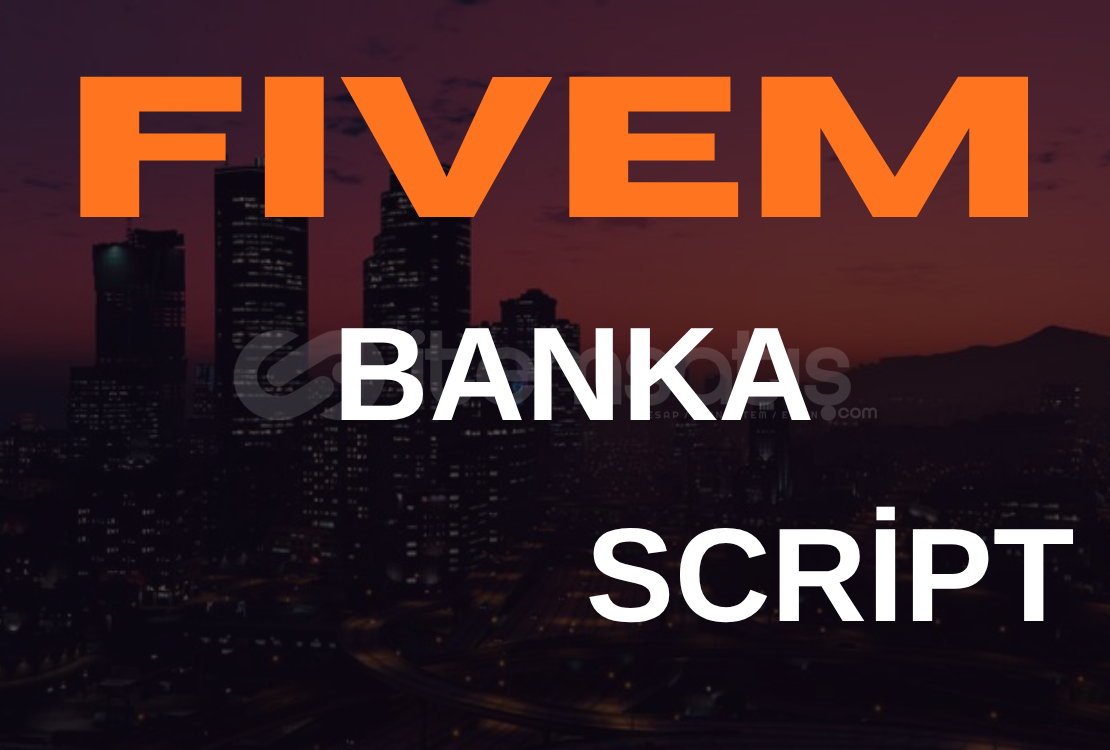 FİVEM BANK SCRİPTİ FİVEM BANK SCRİPTİ