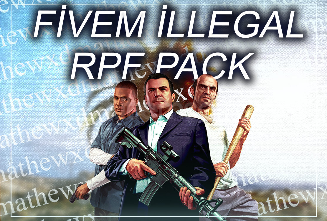 FİVEM İLLEGAL RPF PACK (+23 RPF) FİVEM İLLEGAL RPF PACK (+23 RPF)