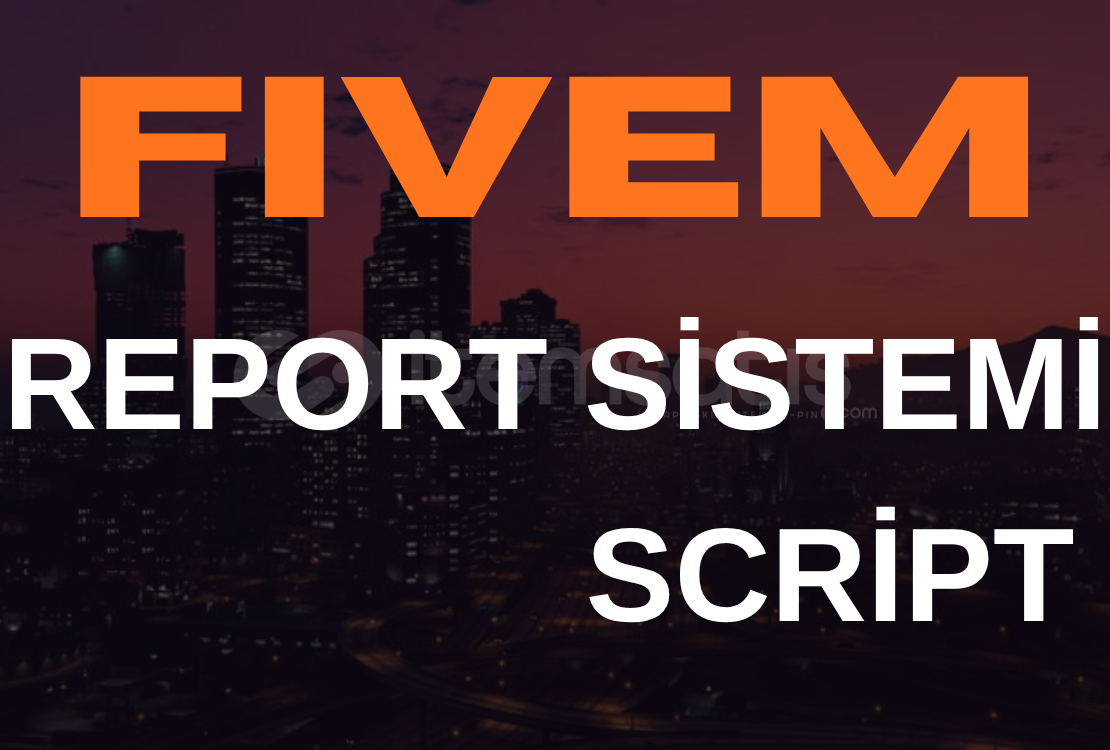FİVEM REPORT SİSTEMİ SCRİPTİ FİVEM REPORT SİSTEMİ SCRİPTİ