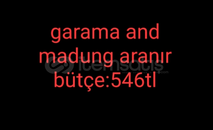 garama and madungdung aranıyor! 