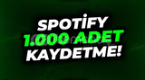 (GARANTİLİ) SPOTIFY 1000 ADET KAYDETME