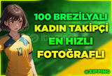 [GARANTİLİ] BREZİLYA KADIN 100 TAKİPÇİ FOTOLU