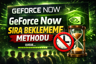 GeForce Now Sıra Beklememe Methodu