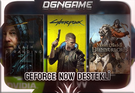 GEFORCE NOW DESTEKLİ Cyberpunk & Bannerlord