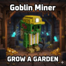 ⭐ GOBLİN MİNER UYGUN SATIŞ[GROW A GARDEN]⭐