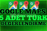 GOOGLE MAPS 5 TÜRK YORUMU