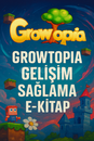 GROWTOPİA GELİŞİM SAĞLAMA REHBERLİĞİ