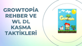 Growtopia Rehber ve WL DL KASMA TAKİTKLERİ