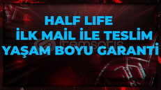 HALF LIFE | İLK MAİL | GARANTİ