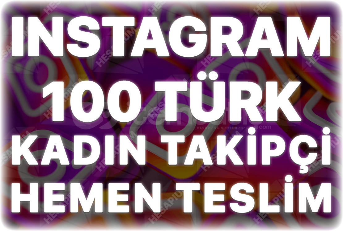 Instagram 100 Türk Kadın Takipçi Instagram 100 Türk Kadın Takipçi