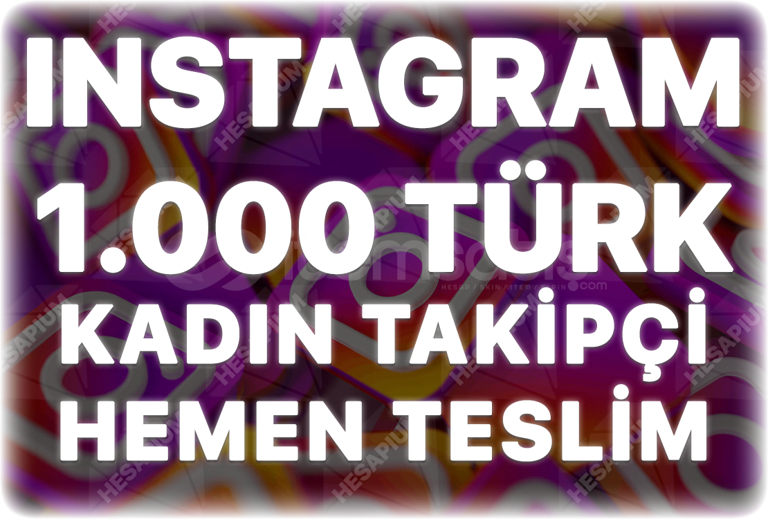 Instagram 1.000 Türk Kadın Takipçi Instagram 1.000 Türk Kadın Takipçi