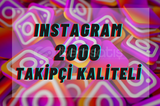  INSTAGRAM 2000 TAKİPÇİ KALİTELİ