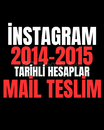İNSTAGRAM 2014-2015 TARİHLİ HESAPLAR MAİLTESLİM