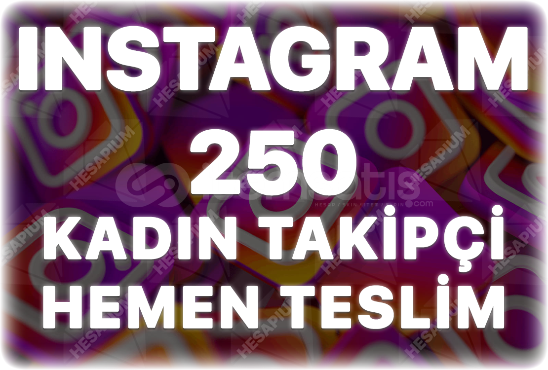Instagram 250 Kadın Takipçi Instagram 250 Kadın Takipçi