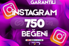 INSTAGRAM 750 BEĞENİ / GARANTİLİ
