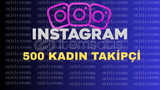 İNSTAGRAM GARANTİLİ 500 KADIN TAKİPÇİ 
