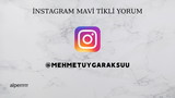 İNSTAGRAM MAVİ TİKLİ YORUM (MEHMETUYGARAKSUU)