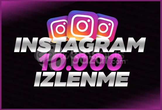 İNSTRAGRAM KALİTELİ 10.000 İZLENME İNSTRAGRAM KALİTELİ 10.000 İZLENME