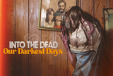 ⭐ Into The Dead Our Darkest Days ⭐