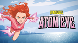 Invincible Presents: Atom Eve
 + Garanti