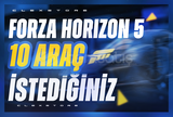 ✨İstediğiniz 10 Araç | Forza Horizon 5✨