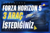 ✨İstediğiniz 3 Araç | Forza Horizon 5✨