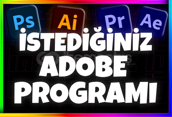 İSTEDİĞİNİZ ADOBE PROGRAMI İSTEDİĞİNİZ ADOBE PROGRAMI