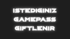 İstediğiniz Gamepass Giftlenir 