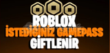 İSTEDİĞİNİZ GAMEPASS GİFTLENİR
