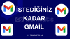 İSTEDİĞİNİZ KADAR GMAİL