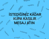 İstediğiniz kadar kupa kasılır mesaj gönderin ????