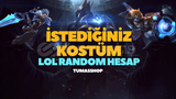 ⭐[İSTEDİĞİNİZ KÖSTÜM] LOL RANDOM HESAP⭐