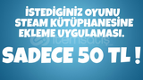 İSTEDİĞİNİZ OYUNU STEAME EKLEME UYGULAMASI!!!