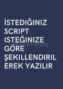 İstediğiniz Script Yazılır 