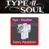 Ivory Pauldron (Boss Drop) / Type Soul