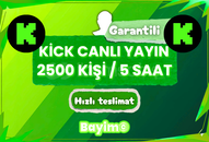 KİCK CANLI YAYIN 2.500 KİŞİ & 5 SAAT / GARANTİLİ