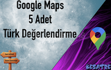 ⭐[KALİTELİ] GOOGLE MAPS 5 TÜRK DEĞERLENDİRME